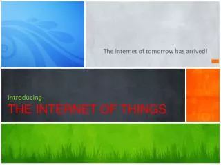 introducing THE INTERNET OF THINGS