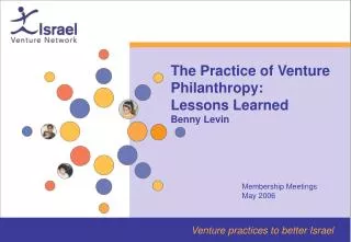 The Practice of Venture Philanthropy: Lessons Learned Benny Levin