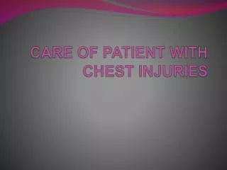 CARE OF PATIENT WITH CHEST INJURIES