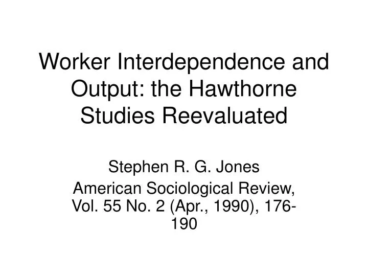 worker interdependence and output the hawthorne studies reevaluated