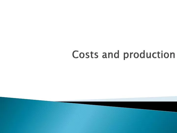 costs and production