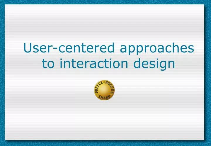 user centered approaches to interaction design