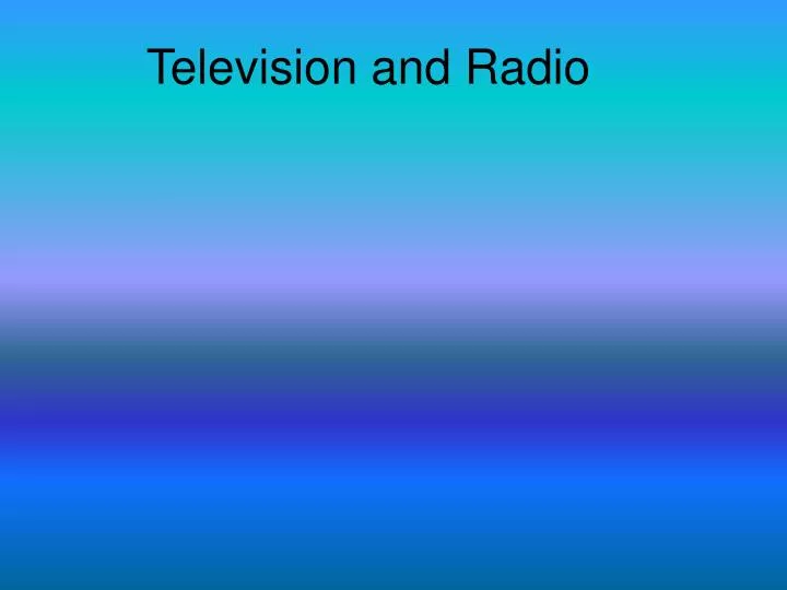 television and radio