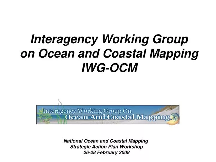interagency working group on ocean and coastal mapping iwg ocm