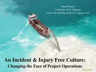 An Incident &amp; Injury Free Culture: Changing the Face of Project Operations