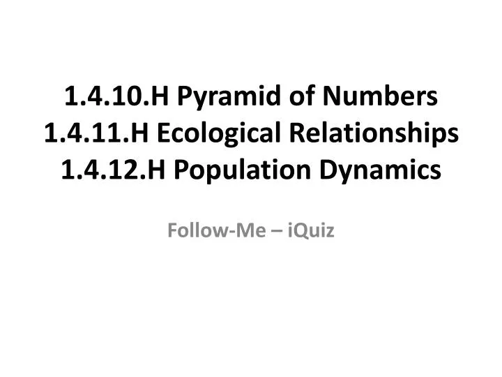 1 4 10 h pyramid of numbers 1 4 11 h ecological relationships 1 4 12 h population dynamics
