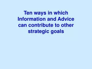 Ten ways in which Information and Advice can contribute to other strategic goals