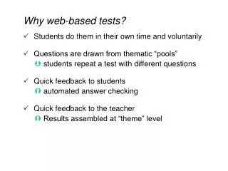 Why web-based tests? Students do them in their own time and voluntarily