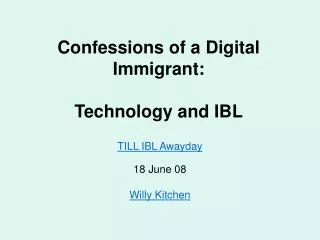 Confessions of a Digital Immigrant: Technology and IBL