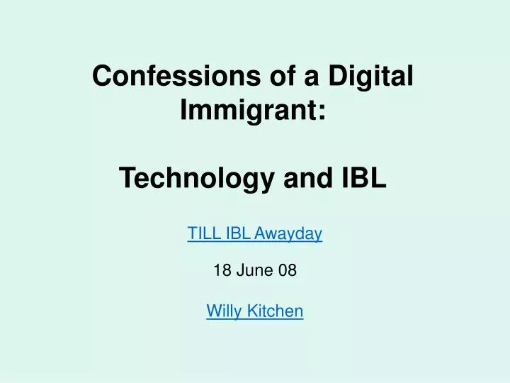 confessions of a digital immigrant technology and ibl