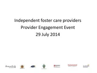 Independent foster care providers Provider Engagement Event 29 July 2014