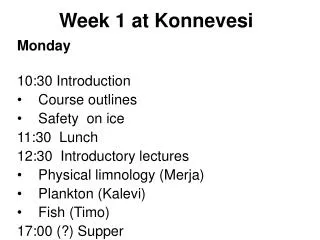 Monday 10:30 Introduction Course outlines Safety on ice 11:30 Lunch 12:30 Introductory lectures