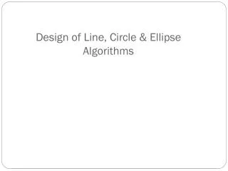 Design of Line, Circle &amp; Ellipse Algorithms