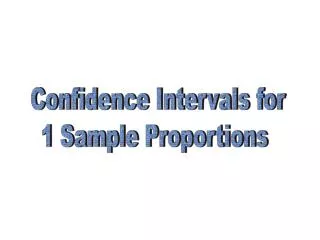 Confidence Intervals for 1 Sample Proportions