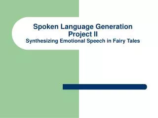 Spoken Language Generation Project II Synthesizing Emotional Speech in Fairy Tales