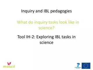 Inquiry and IBL pedagogies What do inquiry tasks look like in science?