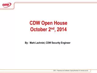 CDW Open House October 2 nd , 2014