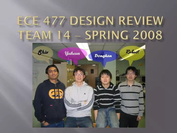 ece 477 design review team 14 spring 2008