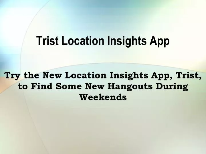 trist location insights app