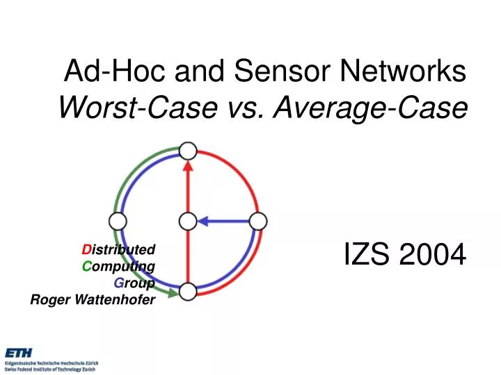 ad hoc and sensor networks worst case vs average case izs 2004
