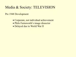 Media &amp; Society: TELEVISION Pre 1948 Development ? Corporate, not individual achievement