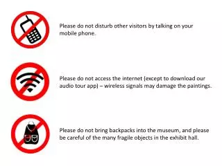 Please do not disturb other visitors by talking on your mobile phone.