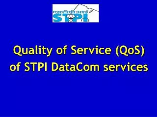 Quality of Service (QoS) of STPI DataCom services