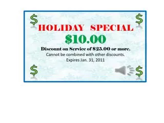 HOLIDAY SPECIAL $10.00 Discount on Service of $25.00 or more.