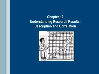 Chapter 12 Understanding Research Results: Description and Correlation