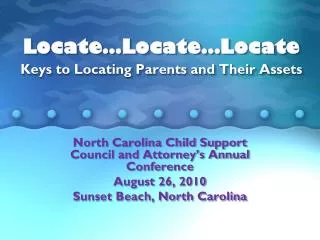 Locate…Locate…Locate Keys to Locating Parents and Their Assets