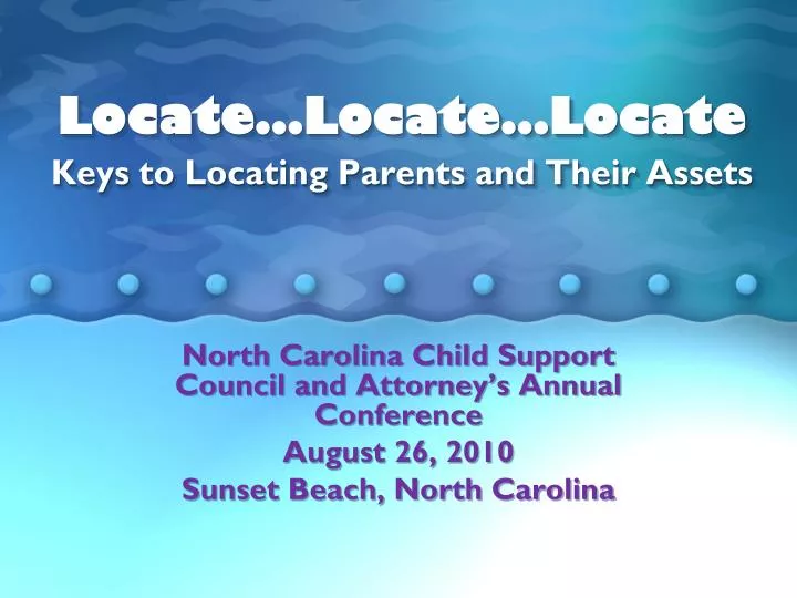 locate locate locate keys to locating parents and their assets