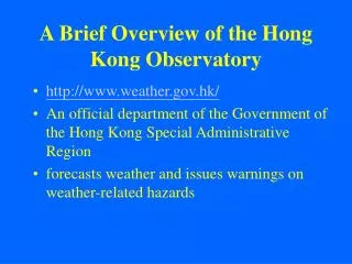 A Brief Overview of the Hong Kong Observatory