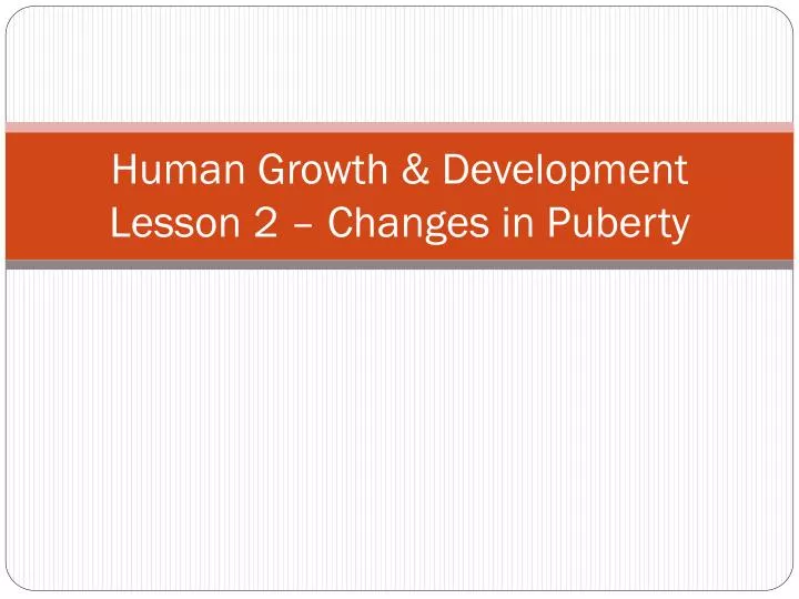 human growth development lesson 2 changes in puberty