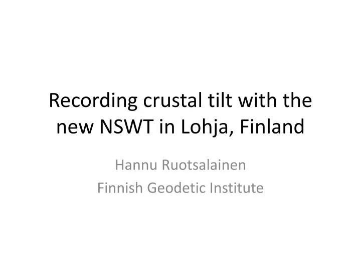 recording crustal tilt with the new nswt in lohja finland