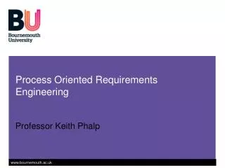 Process Oriented Requirements Engineering