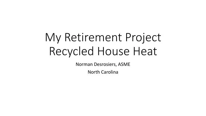 my retirement project recycled house heat