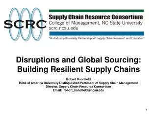 Disruptions and Global Sourcing: Building Resilient Supply Chains Robert Handfield