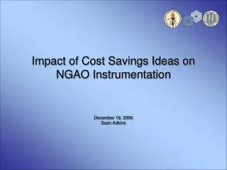 Impact of Cost Savings Ideas on NGAO Instrumentation