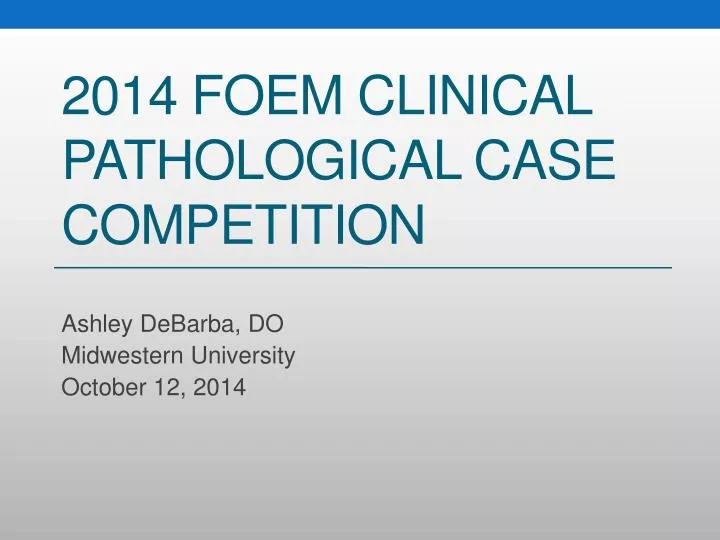 2014 foem clinical pathological case competition