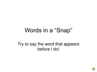 words in a snap