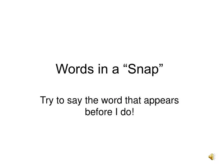 words in a snap