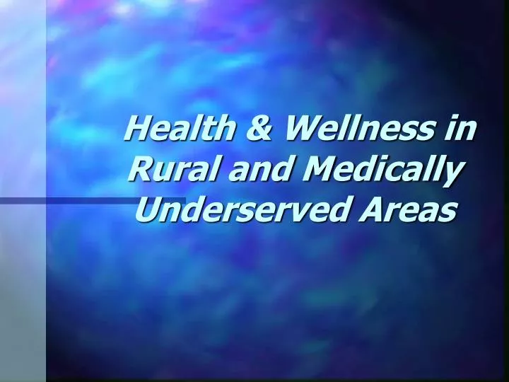 health wellness in rural and medically underserved areas