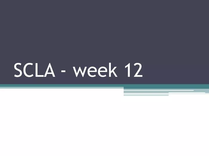 scla week 12