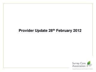 Provider Update 28 th February 2012
