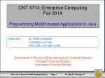 CNT 4714: Enterprise Computing Fall 2014 Programming Multithreaded Applications in Java - slide 1