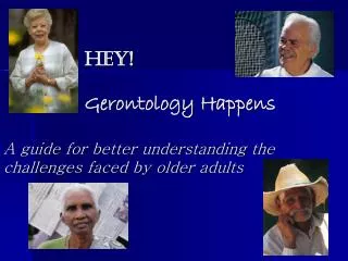 Hey! Gerontology Happens