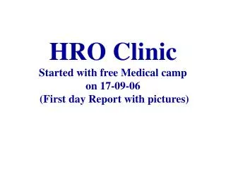 HRO Clinic Started with free Medical camp on 17-09-06 (First day Report with pictures)