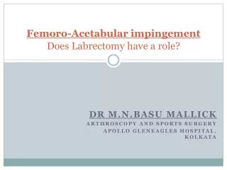 Femoro-Acetabular impingement Does Labrectomy have a role?