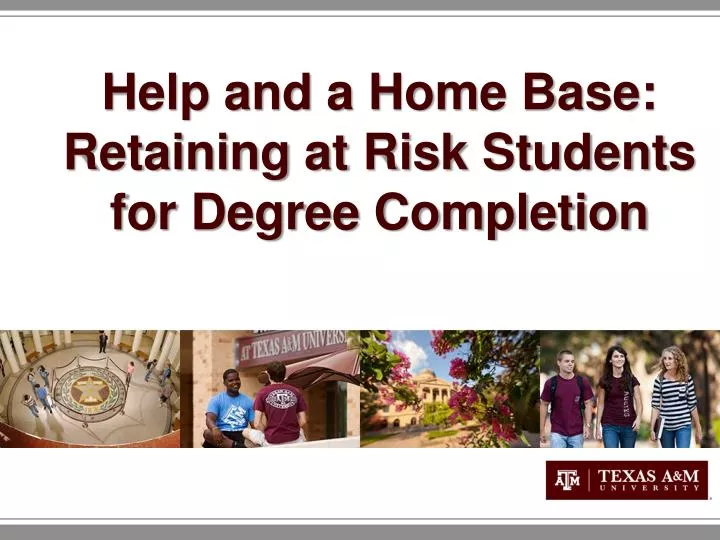 help and a home b ase retaining at risk students for degree completion