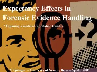 Expectancy Effects in Forensic Evidence Handling